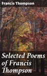 Selected Poems of Francis Thompson - Francis Thompson ; Quentin Walton - 4057664593634