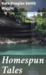 Homespun Tales - Kate Douglas Smith Wiggin - 4057664595577