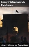 Anarchism and Socialism - Georgii Valentinovich Plekhanov ; Julian Elliott - 4057664596673