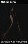 The Man Who Was Afraid - Maksim Gorky - 4057664597458