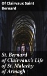 St. Bernard of Clairvaux's Life of St. Malachy of Armagh - Of Clairvaux Saint Bernard - 4057664597779