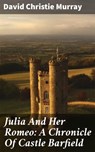 Julia And Her Romeo: A Chronicle Of Castle Barfield - David Christie Murray - 4057664598660