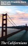 The Californians - Gertrude Franklin Horn Atherton - 4057664598851