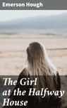 The Girl at the Halfway House - Emerson Hough - 4057664601438