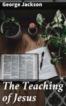 The Teaching of Jesus - George Jackson ; Owen Bradshaw - 4057664602503