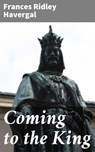 Coming to the King - Frances Ridley Havergal - 4057664602770