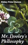 Mr. Dooley's Philosophy - Finley Peter Dunne - 4057664603616