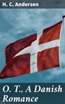 O. T., A Danish Romance - H. C. Andersen - 4057664603814