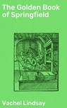 The Golden Book of Springfield - Vachel Lindsay - 4057664604453
