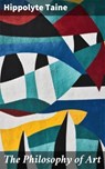 The Philosophy of Art - Hippolyte Taine ; Desmond Everly - 4057664606082