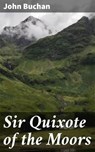 Sir Quixote of the Moors - John Buchan ; Helena Davenport - 4057664607249