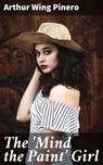 The 'Mind the Paint' Girl - Arthur Wing Pinero - 4057664613035