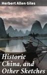 Historic China, and Other Sketches - Herbert Allen Giles - 4057664613134