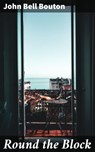 Round the Block - John Bell Bouton - 4057664616432
