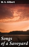 Songs of a Savoyard - W. S. Gilbert - 4057664617392
