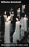 Mary Schweidler, the amber witch - Wilhelm Meinhold ; Garrett Holland - 4057664617583