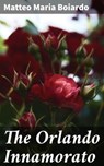 The Orlando Innamorato - Matteo Maria Boiardo ; Megan Sharp - 4057664619129