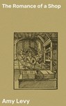 The Romance of a Shop - Amy Levy - 4057664619204