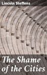 The Shame of the Cities - Lincoln Steffens ; Levi Calloway - 4057664619563
