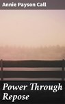 Power Through Repose - Annie Payson Call - 4057664621634