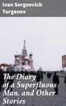 The Diary of a Superfluous Man, and Other Stories - Ivan Sergeevich Turgenev - 4057664622266