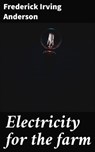 Electricity for the farm - Frederick Irving Anderson - 4057664625922
