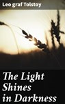 The Light Shines in Darkness - Leo graf Tolstoy - 4057664626066