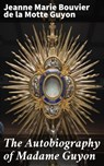 The Autobiography of Madame Guyon - Jeanne Marie Bouvier de la Motte Guyon ; Marcus Finley - 4057664627230