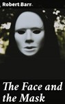 The Face and the Mask - Robert Barr - 4057664631435