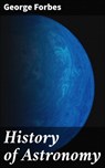 History of Astronomy - George Forbes ; Alex Lane - 4057664631589