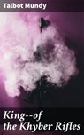 King--of the Khyber Rifles - Talbot Mundy - 4057664632555