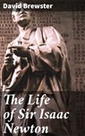The Life of Sir Isaac Newton - David Brewster ; Adrian Burns - 4057664634160