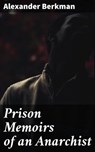 Prison Memoirs of an Anarchist - Alexander Berkman ; Jared Covington - 4057664637734