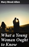 What a Young Woman Ought to Know - Mary Wood-Allen ; Jacob Prentiss - 4057664639110