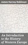 An Introduction to the History of Western Europe - James Harvey Robinson - 4057664639936