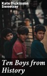 Ten Boys from History - Kate Dickinson Sweetser - 4057664640741
