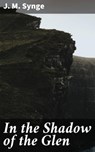 In the Shadow of the Glen - J. M. Synge ; Ethan Carlisle - 4057664643247