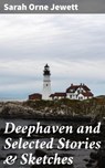 Deephaven and Selected Stories & Sketches - Sarah Orne Jewett - 4057664643278