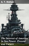 The Interest of America in Sea Power, Present and Future - A. T. Mahan - 4057664643407