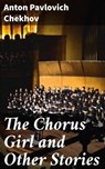 The Chorus Girl and Other Stories - Anton Pavlovich Chekhov - 4057664644275