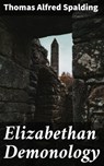 Elizabethan Demonology - Thomas Alfred Spalding ; Ariana Howard - 4057664644503