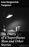 The Diary of a Superfluous Man and Other Stories - Ivan Sergeevich Turgenev - 4057664645746