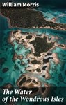 The Water of the Wondrous Isles - William Morris ; Jordan Pierce - 4057664646064