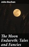 The Moon Endureth: Tales and Fancies - John Buchan ; Helena Davenport - 4057664646699
