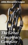 The Great Conspiracy, Complete - John Alexander Logan - 4057664646712