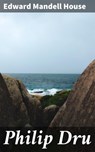 Philip Dru - Edward Mandell House ; Zoe Parsons - 4057664647023