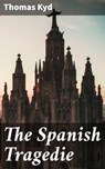 The Spanish Tragedie - Thomas Kyd - 4057664647337