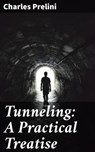 Tunneling: A Practical Treatise - Charles Prelini ; Megan Ross - 4057664647405