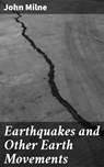 Earthquakes and Other Earth Movements - John Milne - 4057664647467