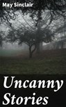 Uncanny Stories - May Sinclair - 4057664647818